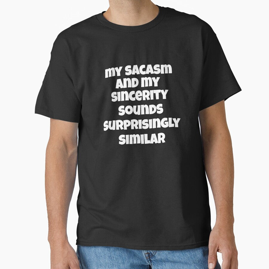 Funny Sarcastic Saying My Sarcasm And My Sincerity Sound Surprisingly Similar by fantasticdesign