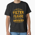 Funny Sarcastic Humor My Mouth Has No Filter I Say Whatever I Please by fantasticdesign