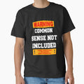 Funny Sarcastic Humor Warning Common Sense Not Included by fantasticdesign