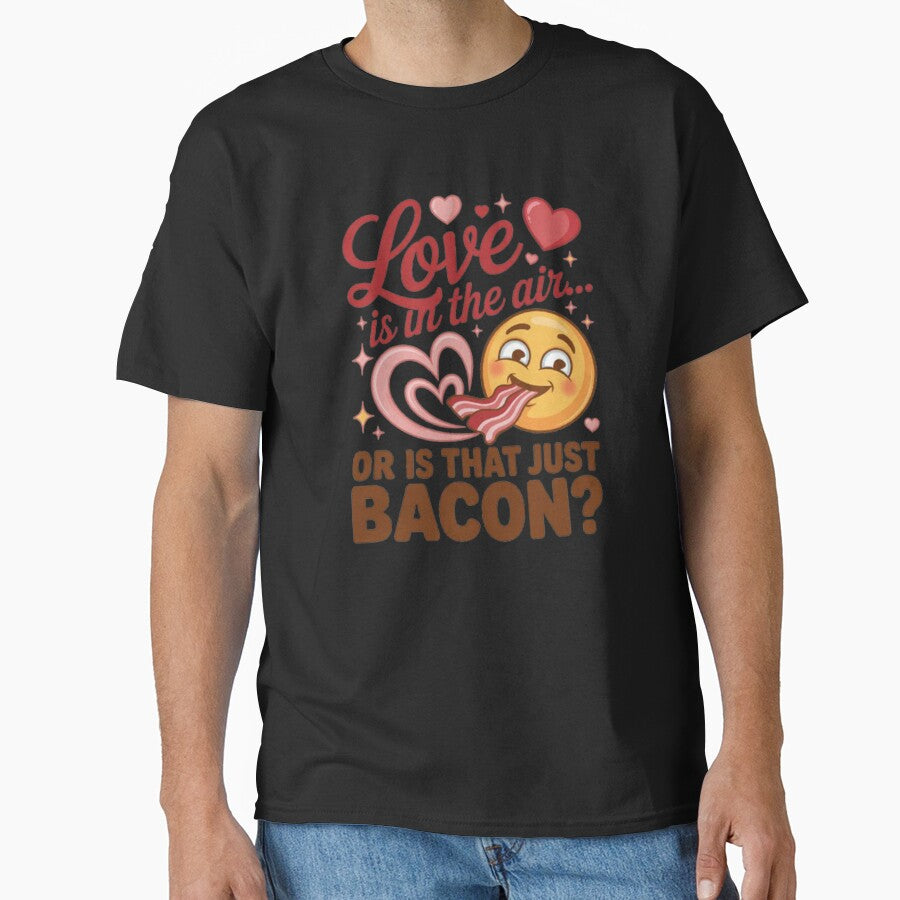 Funny Humor Design Love Is In The Air Or Is That Just Bacon? by fantasticdesign