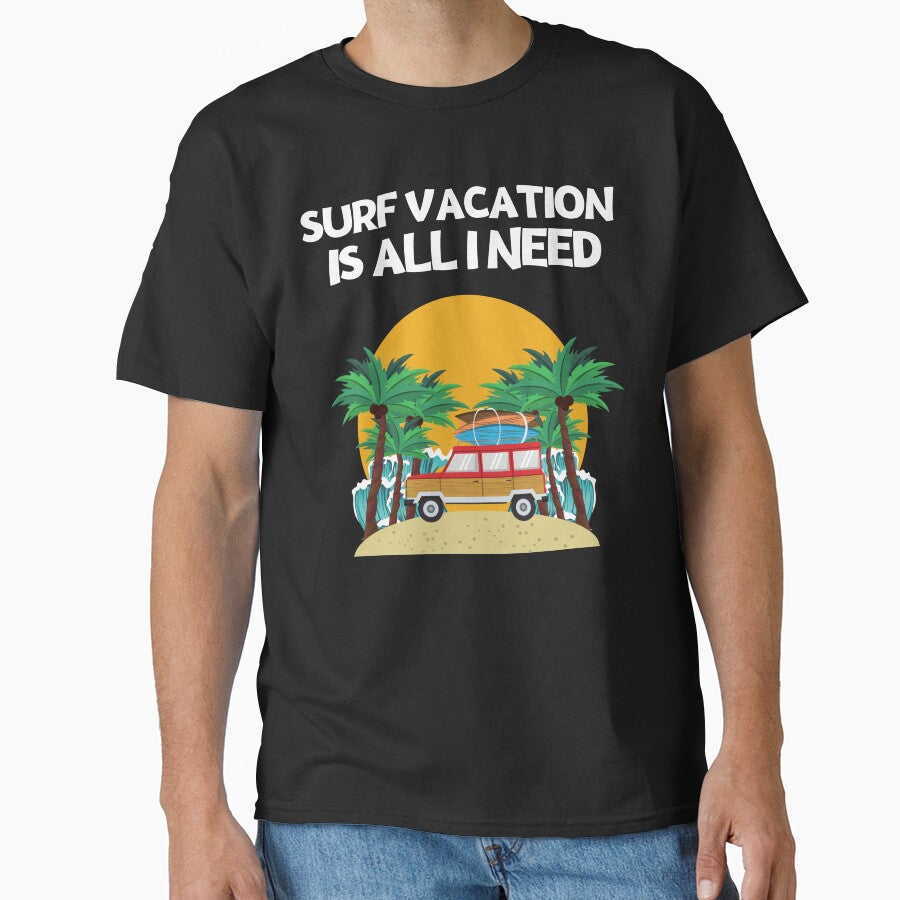 SURF VACATION IS ALL I NEED by MJ96-PRO