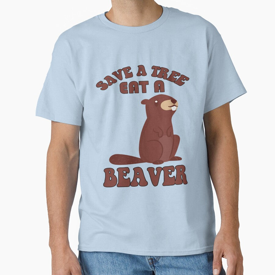 Funny Sarcastic Saying Save A Tree Eat A Beaver by fantasticdesign