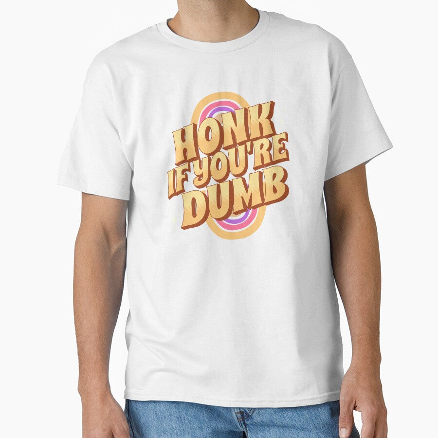 Honk If You're Dumb by PopCultureArtShop
