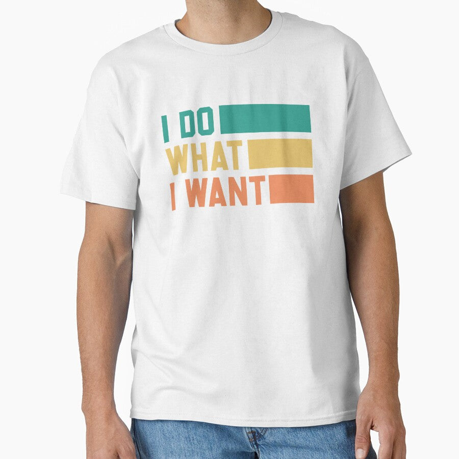 I Do What I Want, Typography Design by Fashion Art Gifts ⭐⭐⭐⭐⭐