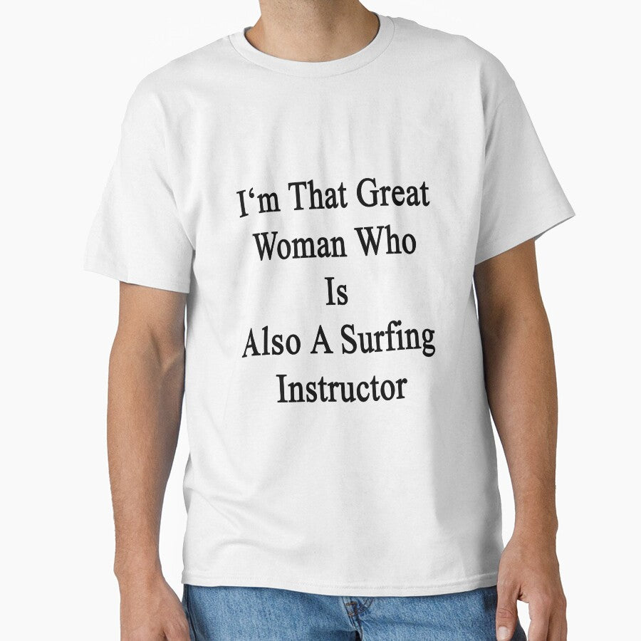 I'm That Great Woman Who Is Also A Surfing Instructor by supernova23