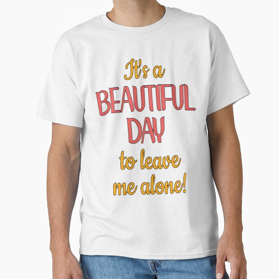 Beautiful Day to Be Left Alone Quote | PERFECT GIFT FOR YOU AND FRIENDS by TiffanyTumba