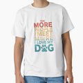 Funny The More People I Meet The More I Love My Dog Vintage8 by RuthGAArt