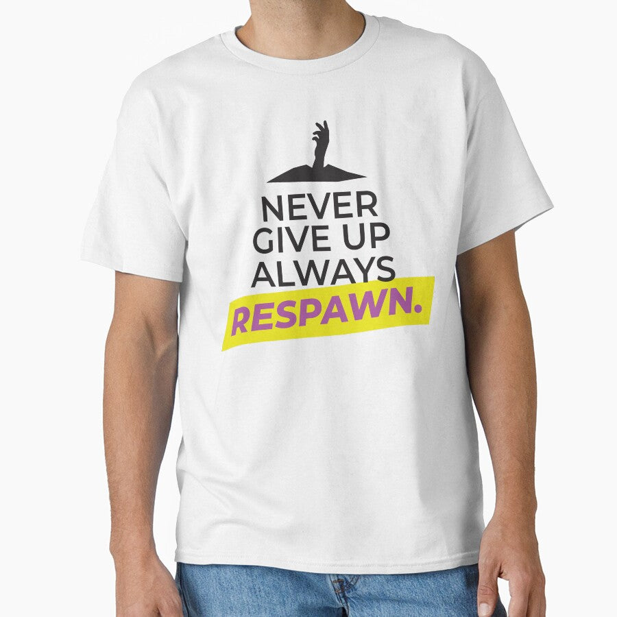 Never Give UP, always RESPAWN by FreshCorner