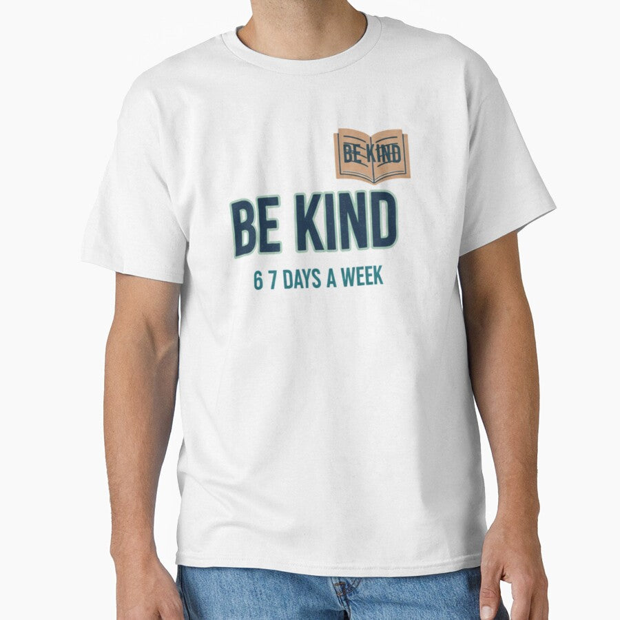 Be Kind 6 7 Days a Week by RNTStudio