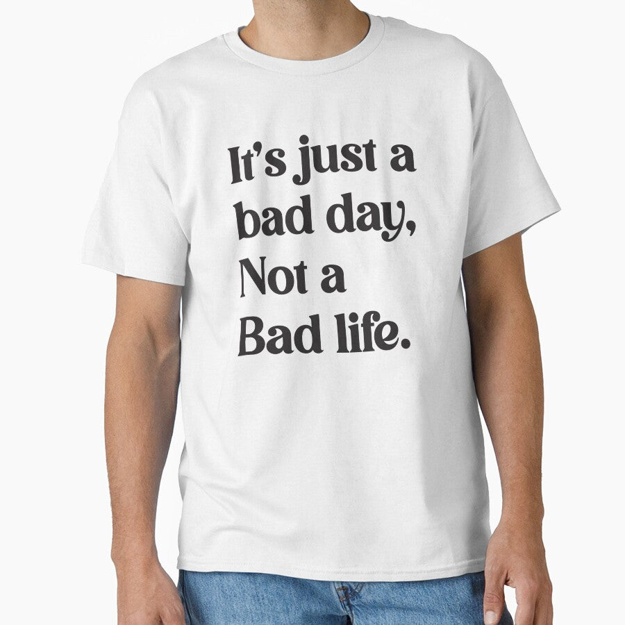 Be Positive: It's Just A Bad Day by 13design