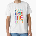 Yoga made me do it yoga lover yoga love by Tropical Blood