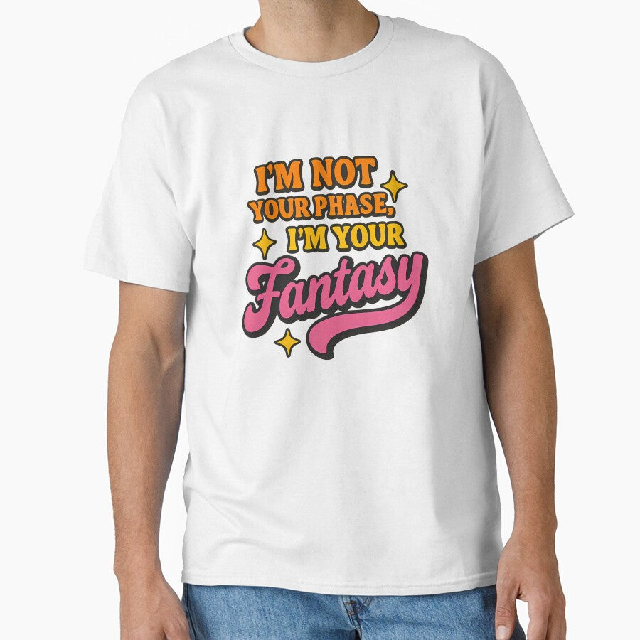 I'm Not Your Phase, I'm Your Fantasy – Bold Pride Text Art by Haus Of Sin
