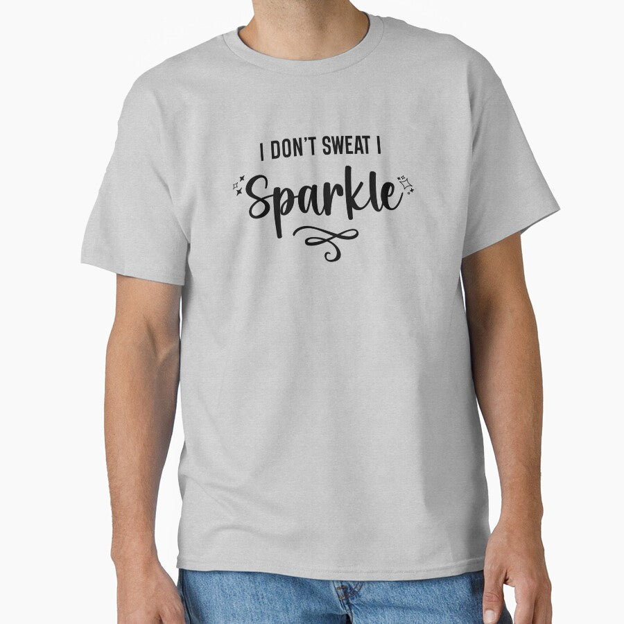 I Don't Sweat I Sparkle Black Text by inspiredalike