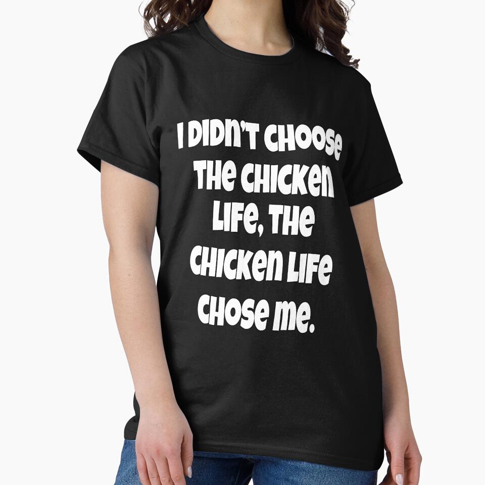 Funny Chicken Farmer Humor I Didn't Choose The Chicken Life by fantasticdesign