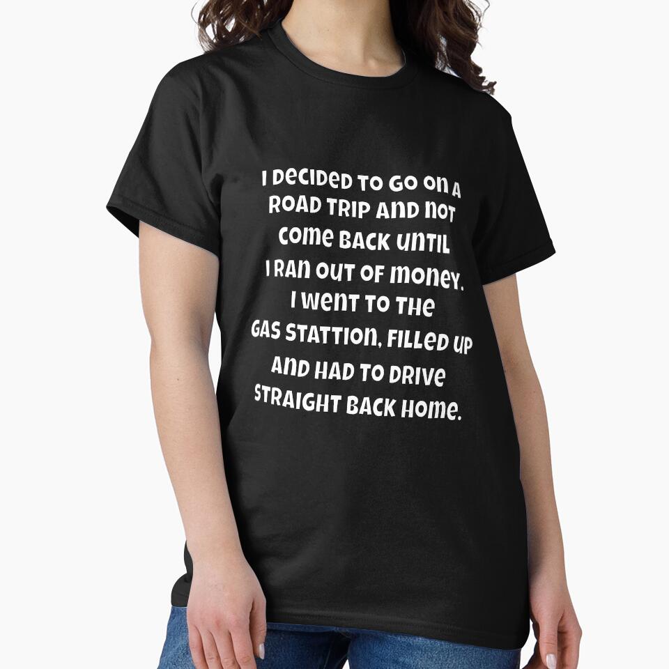 Funny Sarcastic Humor I Decided To Go On A Road Trip And Not Come Back by fantasticdesign