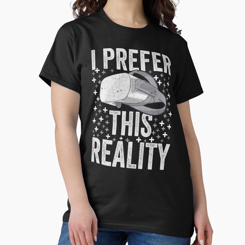 Virtual Reality - I Prefer This Reality - VR Gamer by madtoyman