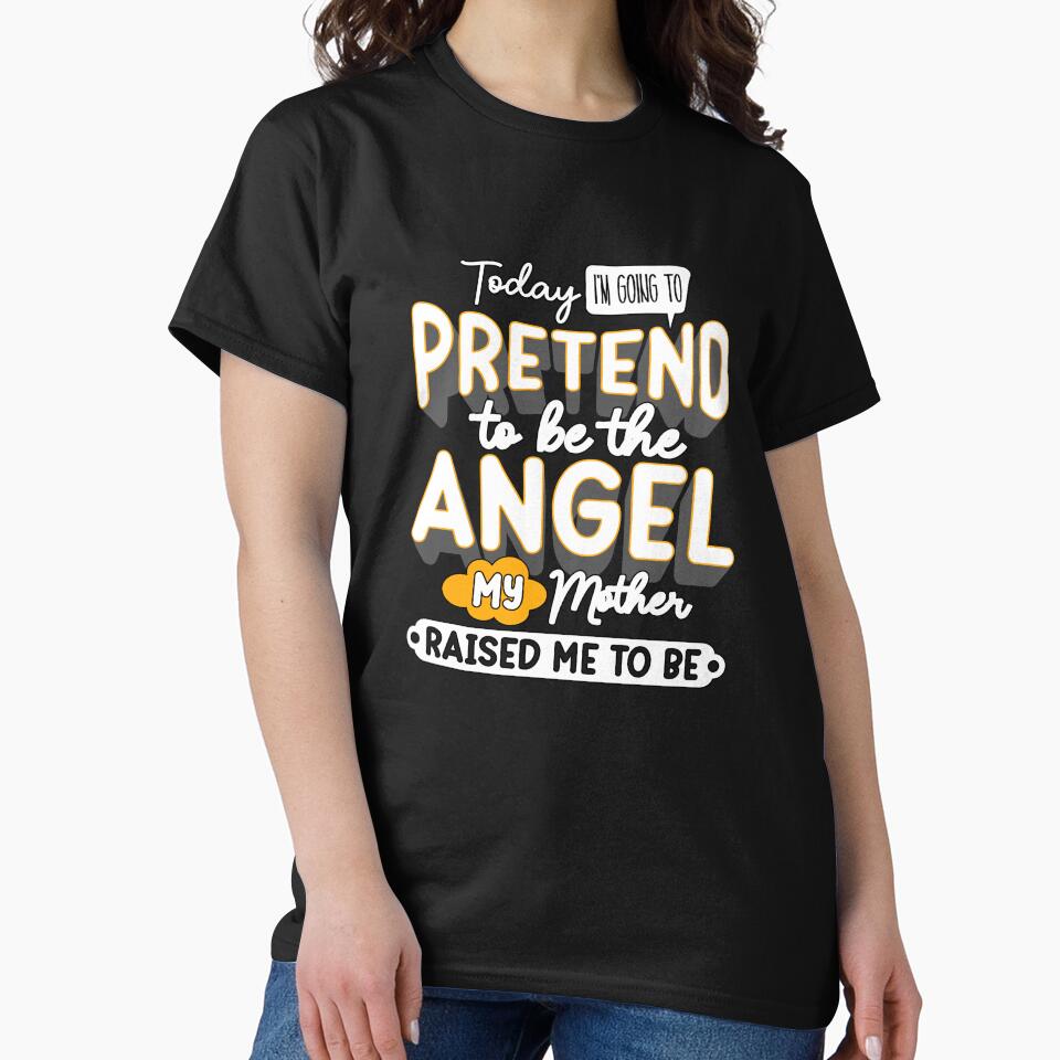 Funny Sarcastic Saying Today I’m Going To Pretend by fantasticdesign