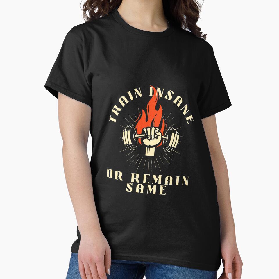 Train Insane or Remain Same by LevelUpMerchs