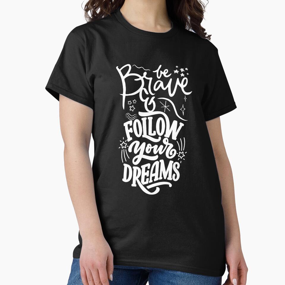 be brave and follow your dreams be brave and follow your dreams gift for dreams quotes lovers 2023 by Ilistationk