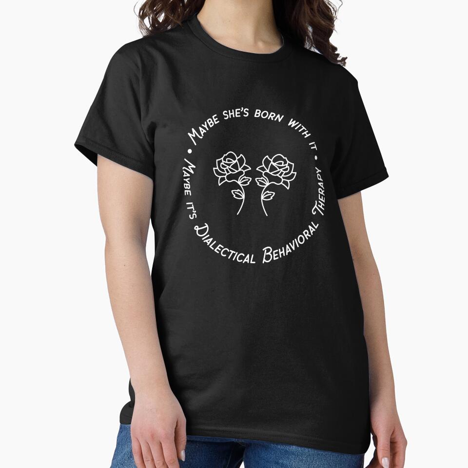 Maybe She's Born With It, Maybe It's Dialectical Behavioral Therapy by HiNoonStudio