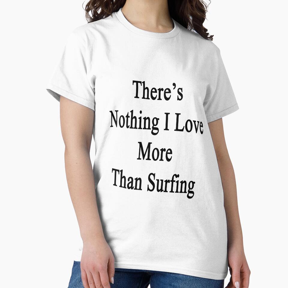 There's Nothing I Love More Than Surfing by supernova23