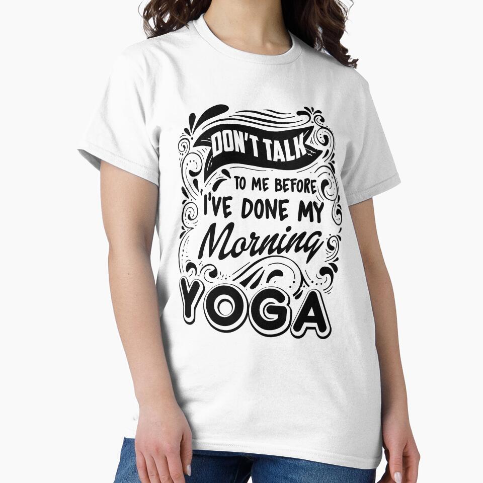 Don't Talk To Me Before I've Done My morning Yoga by UnknownArtistt