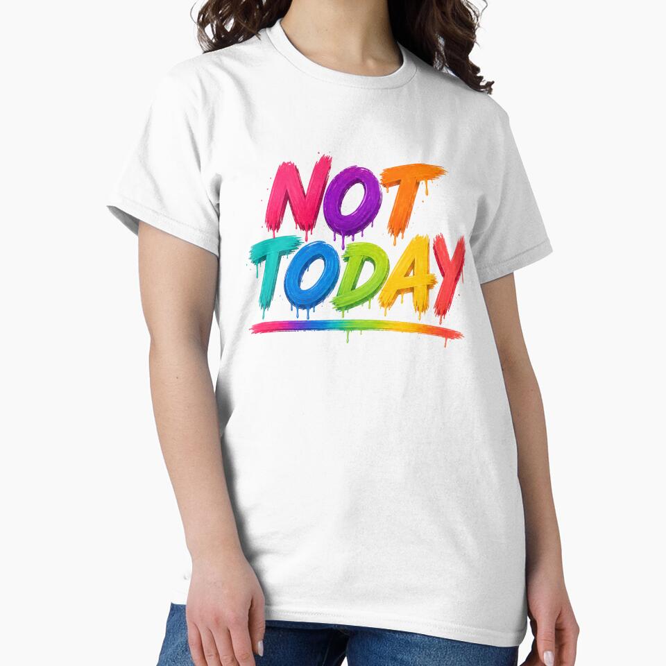 Not Today – Colorful Dripping Typography Design by Tadeusz1