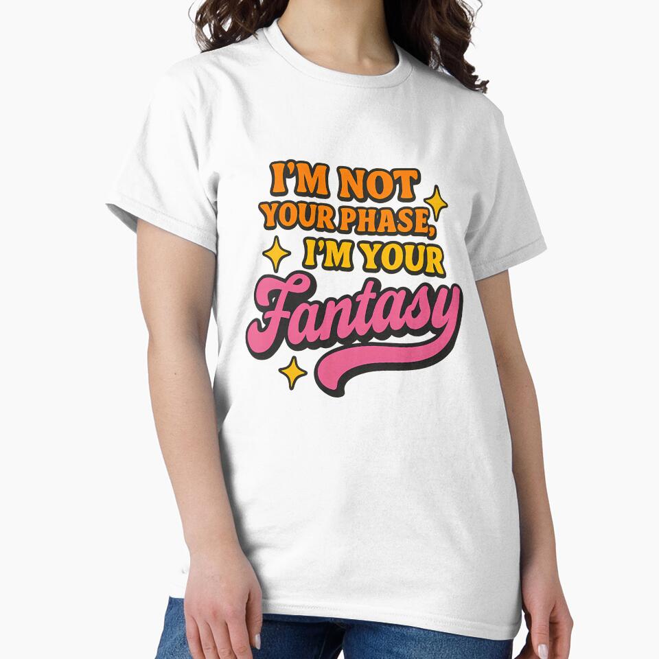 I'm Not Your Phase, I'm Your Fantasy – Bold Pride Text Art by Haus Of Sin