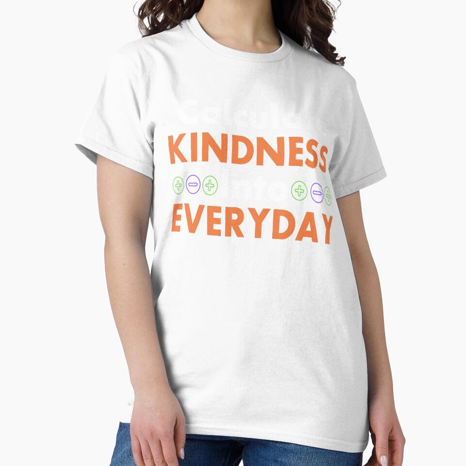 Calculate Kindness Into Everyday by AscendMerch