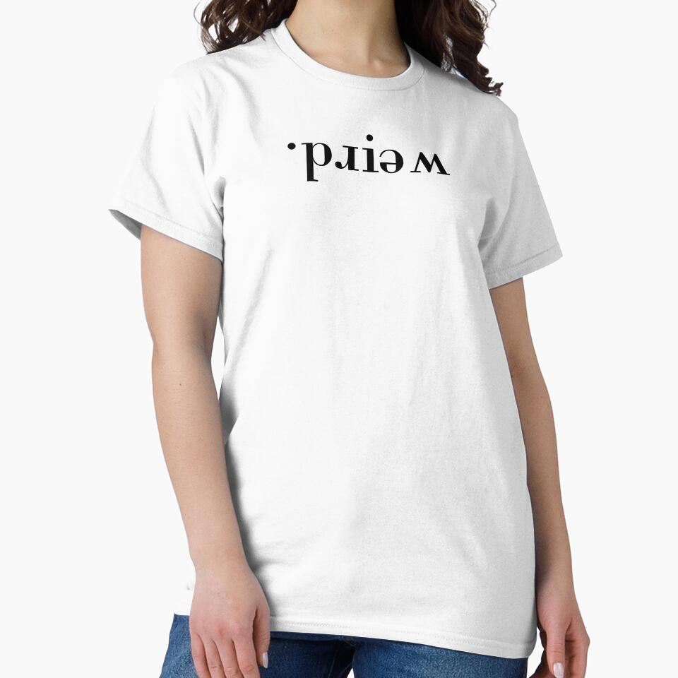 Weird – Upside Down Statement, Unique by villacreativa