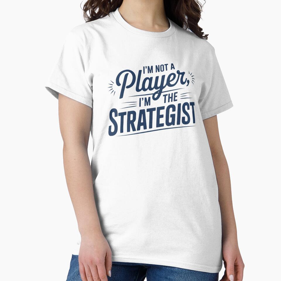 Bold Blue Statement: I’m Not a Player, I’m the Strategist by SplashTastic