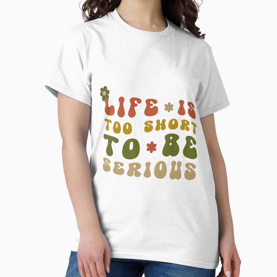 Groovy Life Is Too Short To Be Serious by Lelijo