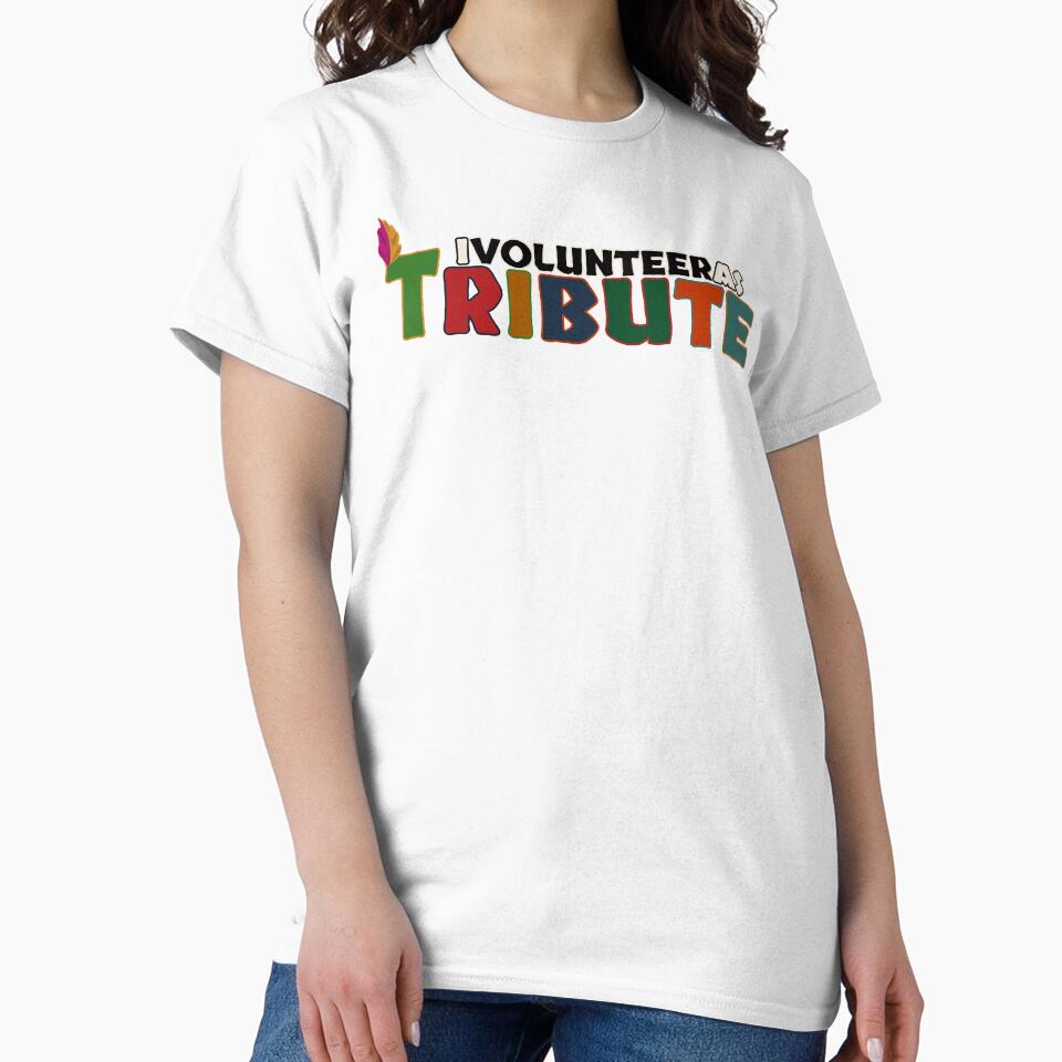 I Volunteer as Tribute No 2 by Fun Funky Designs