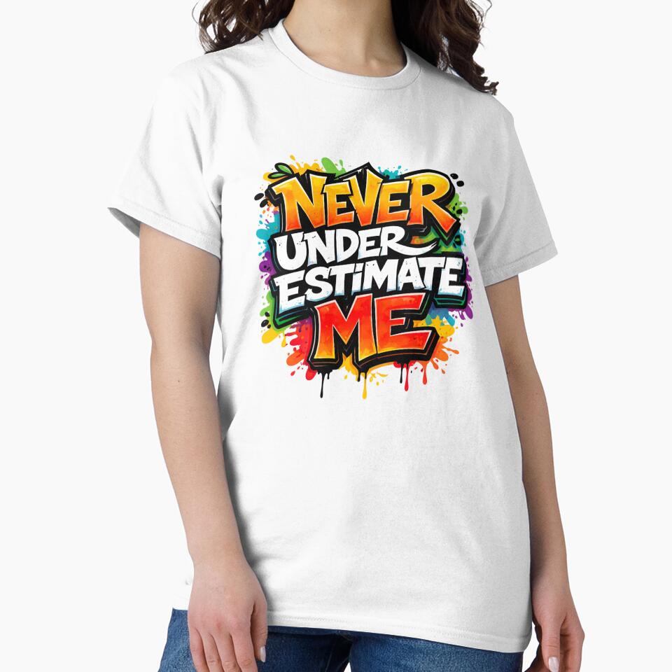 Never Underestimate Me – Bold Graffiti Statement by TEEVOLT8