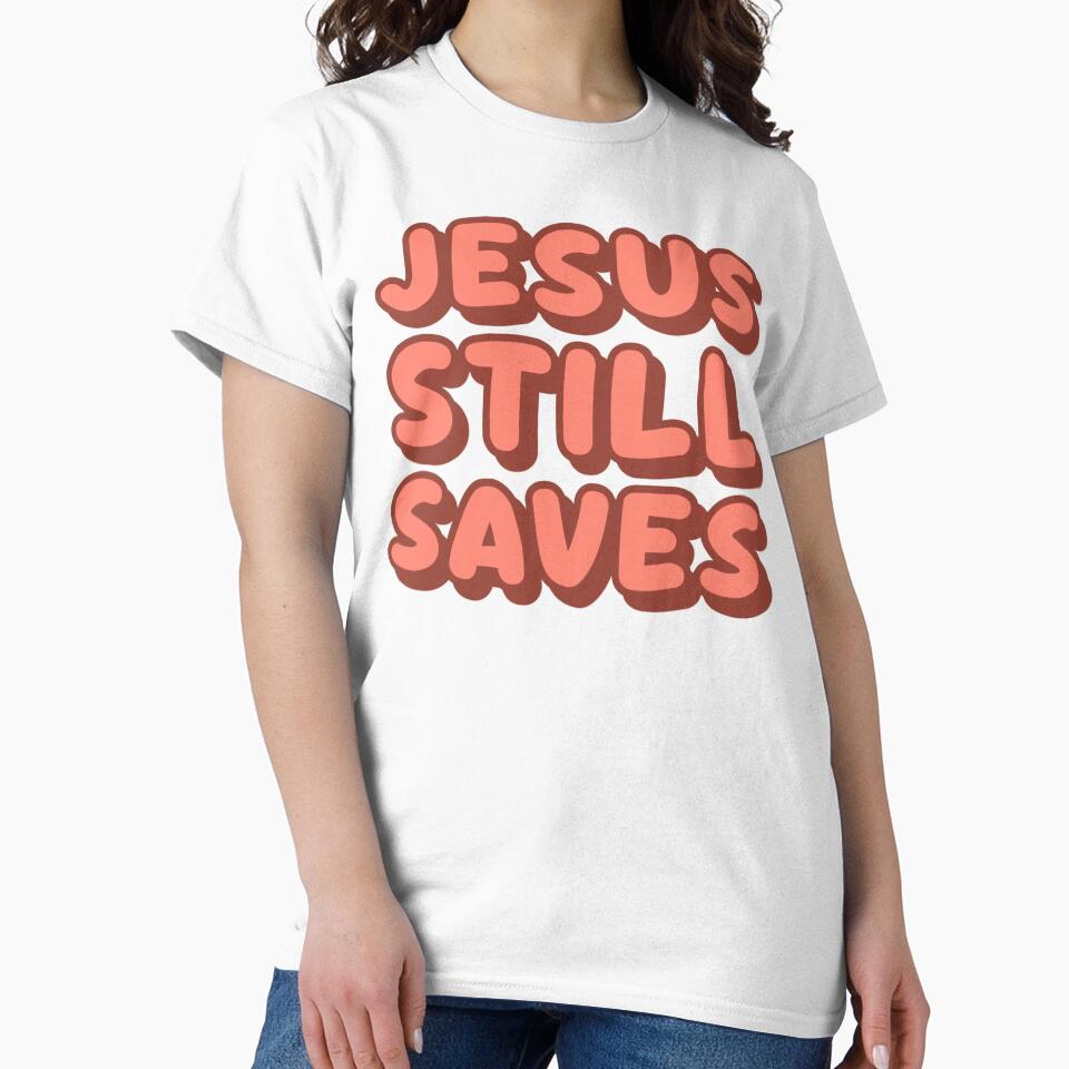 Jesus Still Saves - Bold Christian Faith Statement by Sunserize Designs