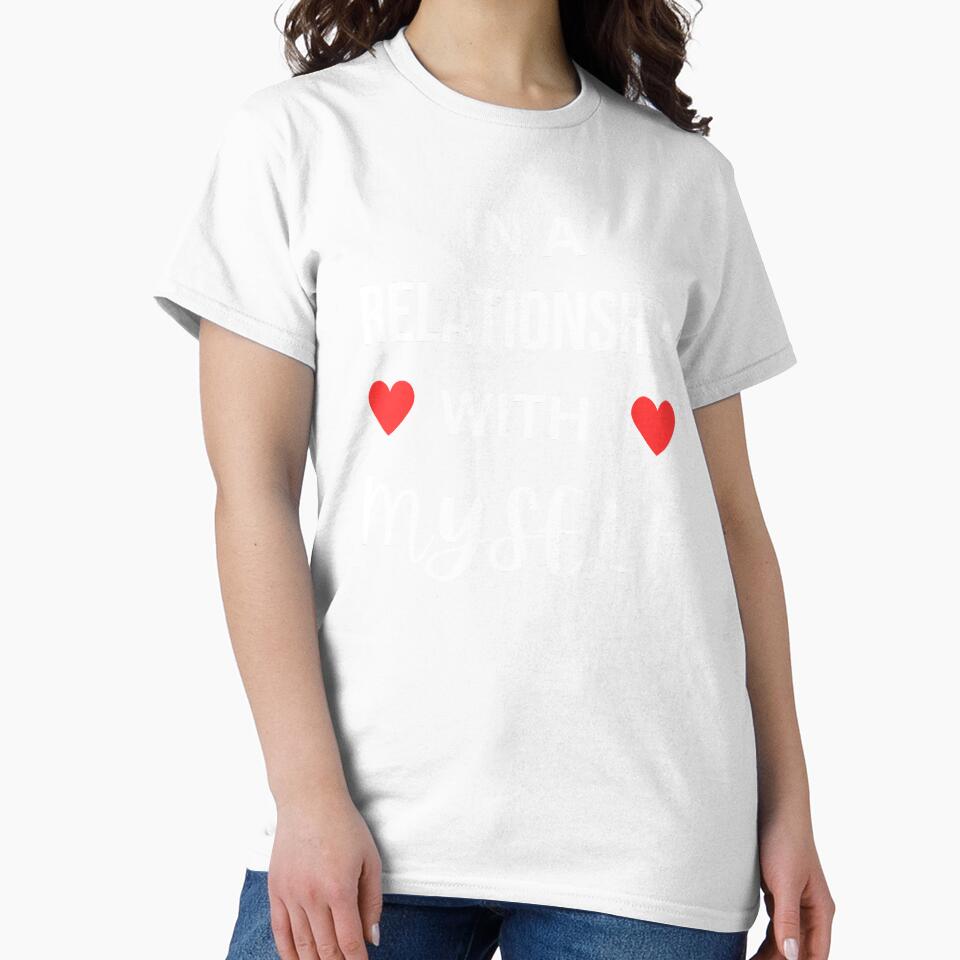 In a relationship with Self care by annoying-shirts