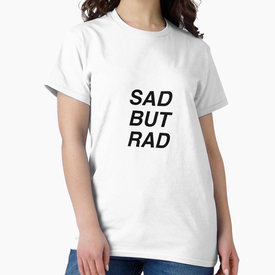 Copy of SAD BUT RAD black text white stroke by JonathanP514