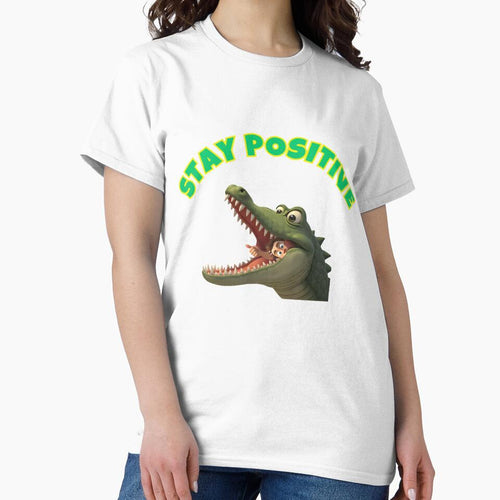 "Stay Positive - Stay positive - Funny Crocodile T-Shirt by ArnoDesign33