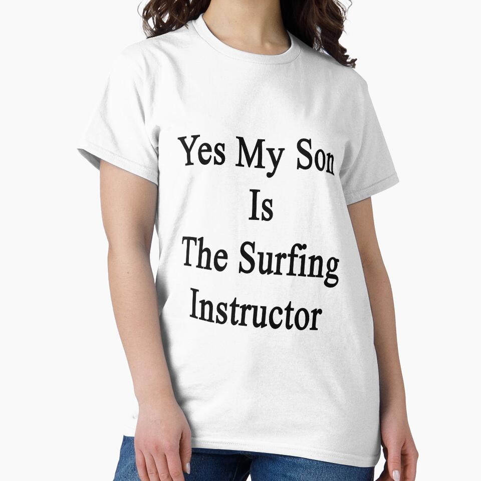 Yes My Son Is The Surfing Instructor by supernova23