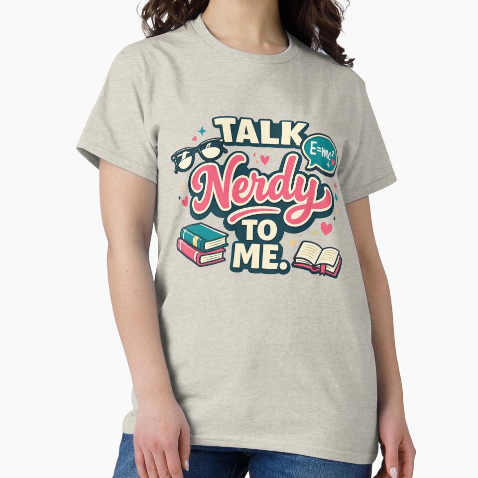 Talk Nerdy To Me Flirty Nerd Humor by Forged in the Warp