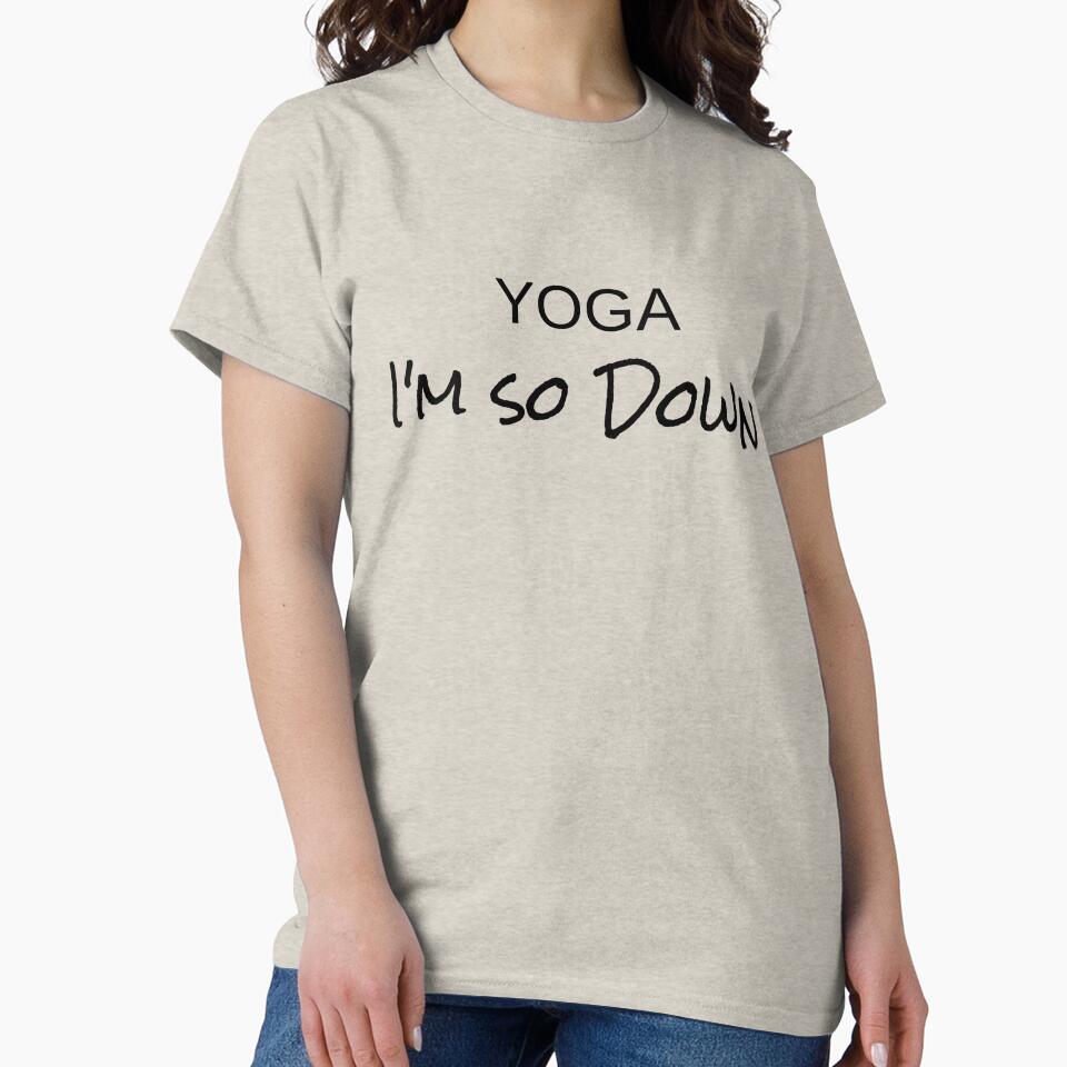 Funny Shirt Gift For Women Men Yoga I'm So Down by Sandydesign