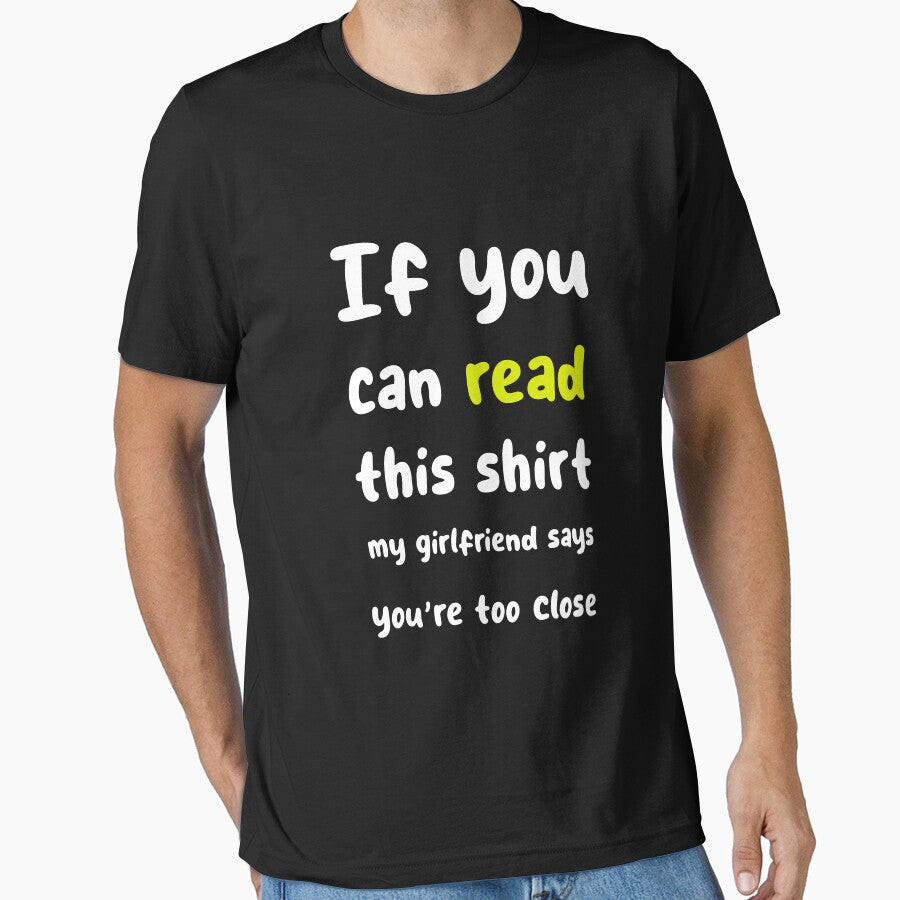 funny girlfriend if you can read this my girlfriend says you're too close sarcastic by TownDesigns