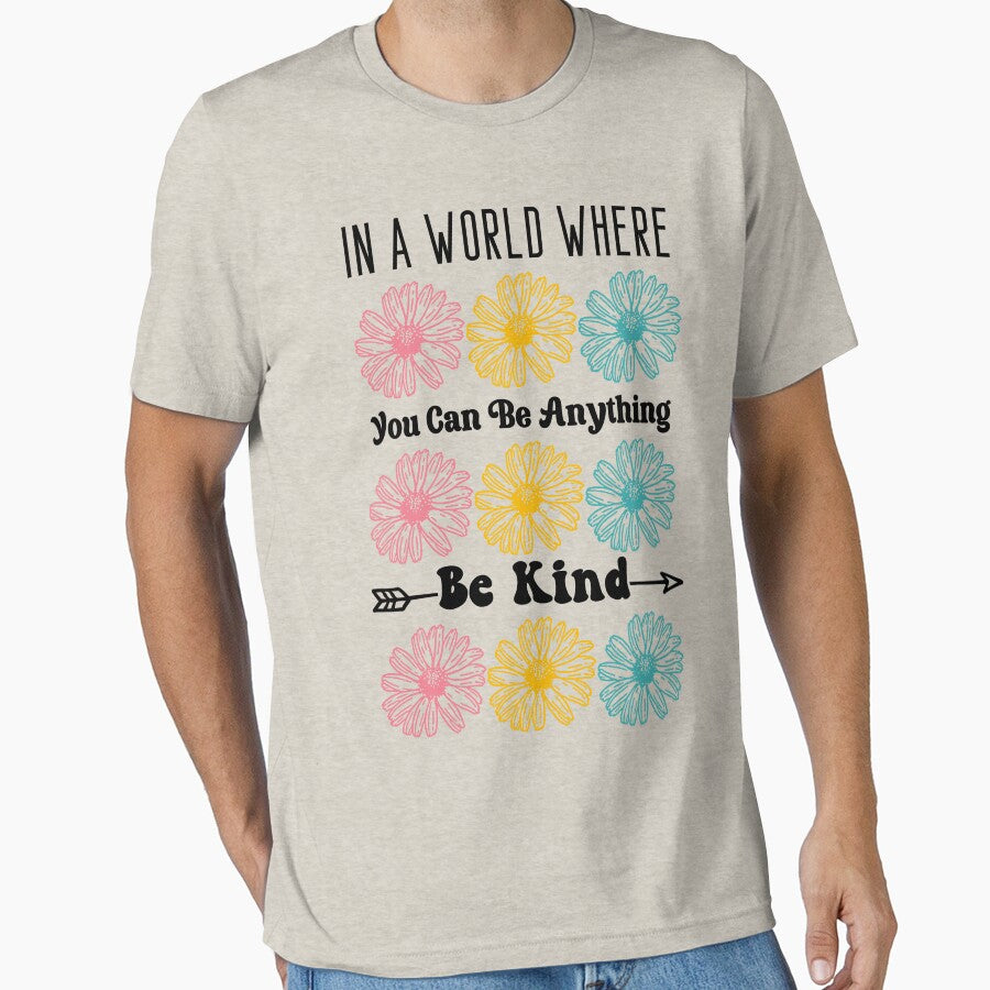 In a world where you can be anything be kind by christteenryan