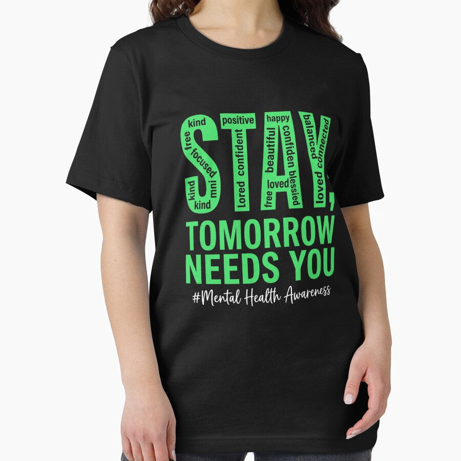 Stay; Tomorrow Needs You Mental Health Awareness Positive Affirmation Well Being by SofenArt