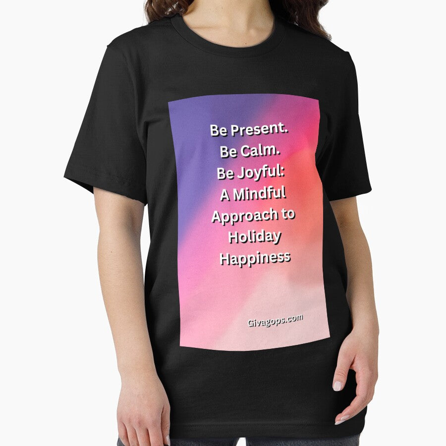 "Be present. Be calm. Be joyful." by CUTESTUFFnow
