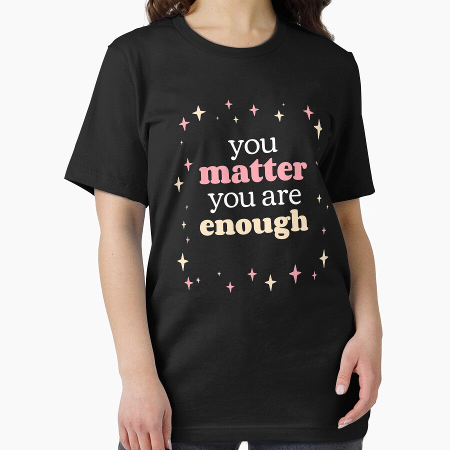 You Matter You Are Enough - Cute Stars Self Care Reminder by jacks-tees