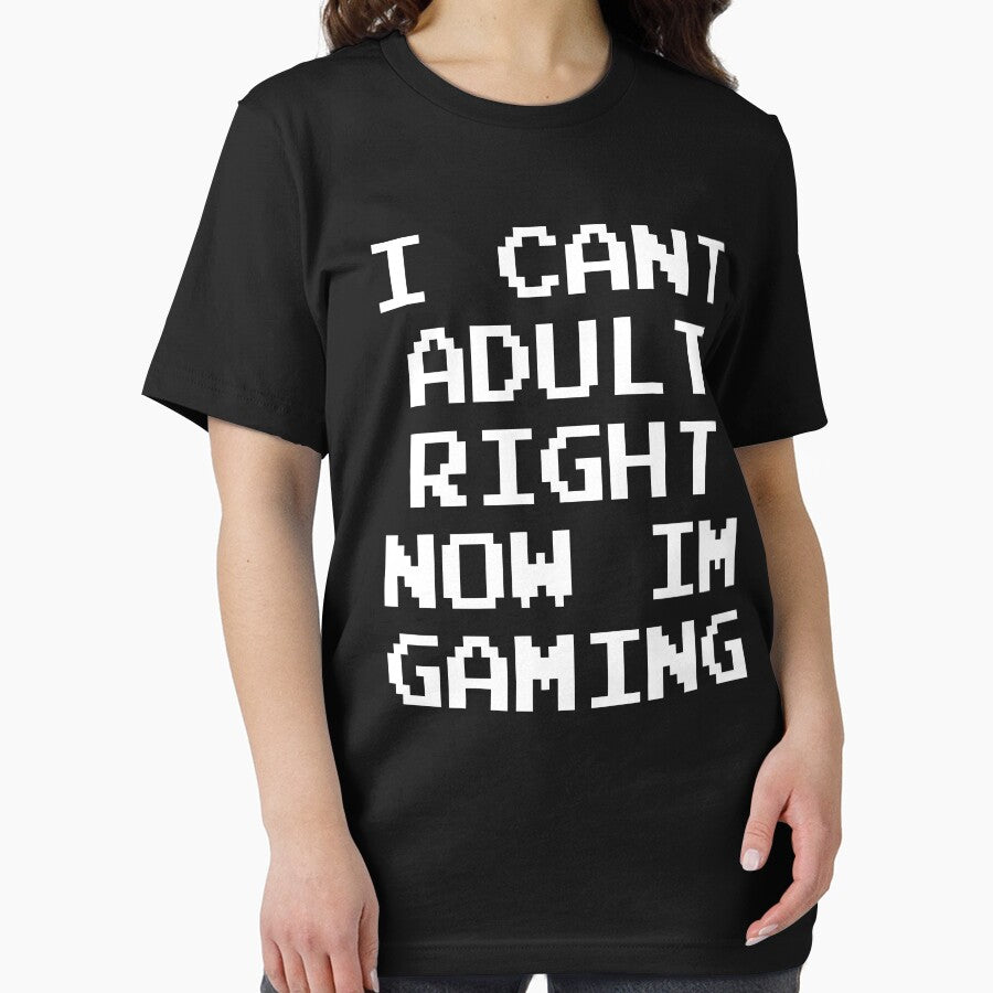 GAMER - I CAN'T ADULT RIGHT NOW I'M GAMING by ShirtWreck