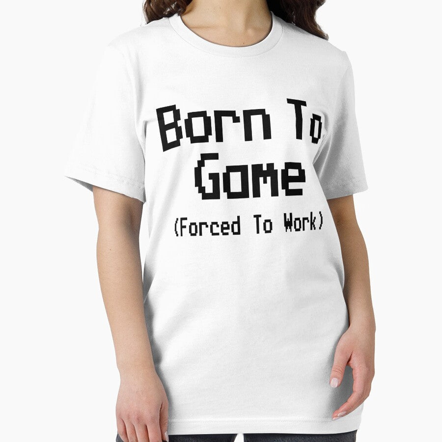 GAMING - BORN TO GAME FORCED TO WORK by ShirtWreck