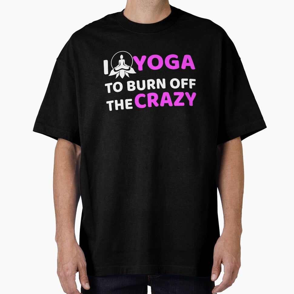 Yoga,I Yoga to Burn off the Crazy- Yoga Funny by BitcoinBros