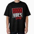 Good Vibes Only Bold Typography T-Shirt | Positive Quote Graphic Design by Hustlewear0001